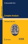 Complex analysis: lectures given at the Centro Internazionale Matematico Estivo (C.I.M.E.) held in Bressanone (Bolzano), Italy, June 3-12, 1973