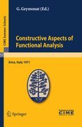 Contsructive aspects of functional analysis: lectures given at the Centro Internazionale Matematico Estivo (C.I.M.E.) held in Erice (Trapani), Italy, June 27-July 7, 1971