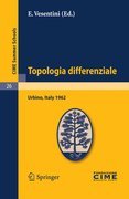 Topologia differenziale: lectures given at the Centro Internazionale Matematico Estivo (C.I.M.E.) held in Urbino (Pesaro), Italy, July 2-12, 1962