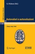 Autovalori e autosoluzioni: lectures given at the Centro Internazionale Matematico Estivo (C.I.M.E.) held in Chieti, Italy, August 1-9, 1962