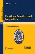Functional equations and inequalities: lectures given at the Centro Internazionale Matematico Estivo (C.I.M.E.) held in La Mendola (Trento), Italy, August 20-28, 1970