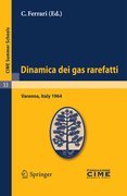 Dinamica dei gas rarefatti: lectures given at the Centro Internazionale Matematico Estivo (C.I.M.E.) held in Varenna (Como), Italy, August 21-29, 1964