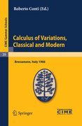 Calculus of variations, classical and modern: lectures given at the Centro Internazionale Matematico Estivo (C.I.M.E.) held in Bressanone (Bolzano), Italy, June 10-18, 1966