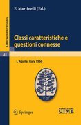 Classi caratteristiche e questioni connesse: lectures given at the Centro Internazionale Matematico Estivo (C.I.M.E.) held in L´Aquila, Italy, September 2-10, 1966