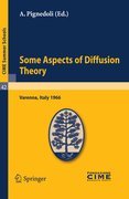 Some aspects of diffusion theory: lectures given at the Centro Internazionale Matematico Estivo (C.I.M.E.) held in Varenna (Como), Italy, September 9-27,1966