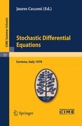 Stochastic differential equations: lectures given at the Centro Internazionale Matematico Estivo (C.I.M.E.) held in Cortona (Arezzo), Italy, May 29-June 10, 1978