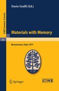 Materials with memory: lectures given at the Centro Internazionale Matematico Estivo (C.I.M.E.) held in Bressanone (Bolzano), Italy, June 2-11, 1977