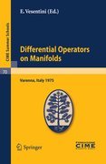 Differential operators on manifolds: lectures given at the Centro Internazionale Matematico Estivo (C.I.M.E.) held in Varenna (Como), Italy, August 24 - September 2, 1975