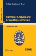 Harmonic analysis and group representations: lectures given at the Centro Internazionale Matematico Estivo (C.I.M.E.) held in Cortona (Arezzo), Italy, June 24 - July 9, 1980