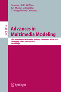 Advances in multimedia modeling: 16th International Multimedia Modeling Conference, MMM 2010, Chongqing, China, January 6-8, 2010 Proceedings