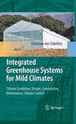 Integrated greenhouse systems for mild climates: climate conditions, design, construction, maintenance, climate control