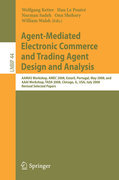 Agent-mediated electronic commerce and trading agent design and analysis: AAMAS Workshop, AMEC 2008, Estoril, Portugal, May 12-16, 2008, and AAAI Workshop, TADA 2008, Chicago, IL, USA, July 14, 208, Revised, Selected Papers