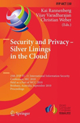 Security privacy : silver linings in the cloud: 25th IFIP TC 11 International Information Security Conference, SEC 2010, Held as Part of WCC 2010, Brisbane, Australia, September 20-23, 2010, Proceedings