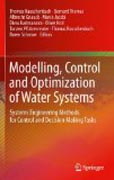 Modelling, control and optimization of water systems: systems engineering methods for control and decision making tasks