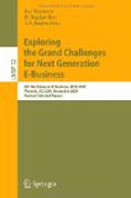 Exploring the grand challenges for next generation e-business: 8th Workshop on e-Business, WEB 2009, Phoenix, AZ, USA, December 15, 2009, Revised Selected Papers