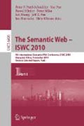 The semantic web - ISWC 2010: 9th International Semantic Web Conference, ISWC 2010, Shanghai, China, November 7-11, 2010, Revised Selected Papers, part I