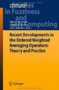 Recent developments in the ordered weighted averaging operators: theory and practice