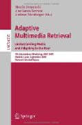 Adaptive multimedia retrieval : understanding media and adapting to the user: 7th International Workshop, AMR 2009, Madrid, Spain, September 24-25, 2009, Revised Selected Papers