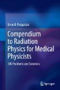 Compendium to radiation physics for medical physicists: 500 problems and solutions