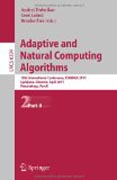 Adaptive and natural computing algorithms: 10th International Conference, ICANNGA 2011, Ljubljana, Slovenia, April 14-16, 2011, Proceedings, part II
