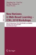 New horizons in web based learning - ICWL 2010 workshops: ICWL 2010 Workshops : STEG, CICW, WGLBWS and IWKDEWL, Shanghai, China, December 7-11, 2010, Revised Selected Papers
