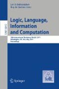 Logic, language, information, and computation: 18th International Workshop, WoLLIC 2011, Philadelphia, PA, USA, May 18-20, Proceedings