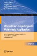 Ubiquitous computing and multimedia applications: Second International Conference, UCMA 2011, Daejeon, Korea, April 13-15, 2011. Proceedings, part I