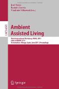 Ambient assisted living: Third International Workshop, IWAAL 2011, held at IWANN 2011, Torremolinos-Málaga, Spain, June 8-10, 2011, Proceedings