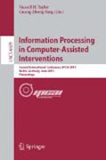 Information processing in computer-assisted interventions: Second International Conference, IPCAI 2011, Berlin, Germany, June 22, 2011, Proceedings