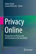 Privacy online: perspectives on privacy and self-disclosure in the social web