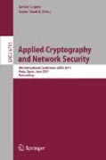Applied cryptography and network security: 9th International Conference, ACNS 2011, Nerja, Spain, June 7-10, 2011, Proceedings