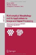 Mathematical morphology and its applications to image and signal processing: 10th International Symposium, ISMM 2011, Verbania-Intra, Italy, July 6-8, 2011, Proceedings