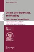 Design, user experience, and usability. theory, methods, tools and practice: First International Conference, DUXU 2011, held as part of HCI International 2011, Orlando, FL, USA, July 9-14, 2011, Proceedings, part I