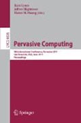 Pervasive computing: 9th International Conference, Pervasive 2011, San Francisco, USA, June 12-15, 2011. Proceedings