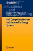 Soft computing in green and renewable energy systems