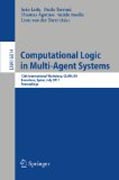 Computational logic in multi-agent systems: 12th International Workshop, CLIMA XII, Barcelona, Spain, July 17-18, 2011, Proceedings