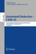 Automated deduction : CADE-23: 23rd International Conference on Automated Deduction, Wroclaw, Poland, July 31 -- August 5, 2011, Proceedings
