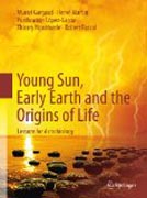 Young sun, early earth and the origins of life: lessons for astrobiology