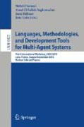 Languages, methodologies, and development tools for multi-agent systems: Third International Workshop, LADS 2010, Lyon, France, August 30--September 1, 2010, Revised Selected Papers