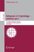 Advances in cryptology : CRYPTO 2011: 31st Annual Cryptology Conference, Santa Barbara, CA, USA, August 14-18, 2011, Proceedings