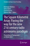 The Square Kilometre Array : paving the way for the new 21st century radio astronomy paradigm: Proceedings of Symposium 7 of JENAM 2010