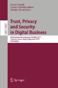 Trust, privacy and security in digital business: 8th International Conference, Trustbus 2011, Toulouse, France, August 29 - September 2, 2011, Proceedings