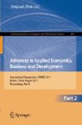Advances in applied economics, business and development: International Symposium, ISAEBD 2011, Dalian, China, August 6-7, 2011, Proceedings, part II