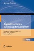 Applied economics, business and development: International Symposium, ISAEBD 2011, Dalian, China, August 6-7, 2011, Proceedings, part I