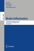 Brain informatics: International Conference, BI 2011, Lanzhou, China, September 7-9, 2011. Proceedings