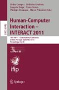 Human-computer interaction : INTERACT 2011: 13th IFIP TC 13 International Conference, Lisbon, Portugal, September 5-9, 2011, Proceedings, part III