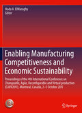 Enabling manufacturing competitiveness and economic sustainability: Proceedings of the 4th International Conference on Changeable, Agile, Reconfigurable and Virtual Production (CARV2011), Montreal, Canada, 2-5 October 2011