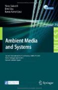 Ambient media and systems: Second International ICST Conference, AMBI-SYS 2011, Porto, Portugal, March 24-25, 2011, Revised Selected Papers