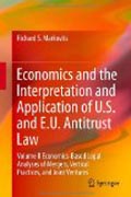 Economics and the interpretation and application of U.S. and E.U. antitrust law v. II Economics-based legal analyses of mergers, vertical practices, and joint ventures