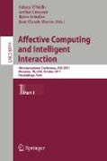 Affective computing and intelligent interaction: Fourth International Conference, ACII 2011, Memphis, TN, USA, October 9-12, 2011, Proceedings, part I